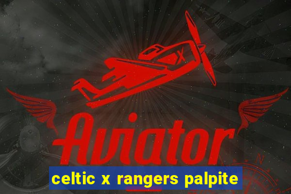 celtic x rangers palpite